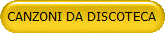 CANZONI DA DISCOTECA